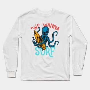 Surfing Ocoptus - We Wanna Surf Long Sleeve T-Shirt